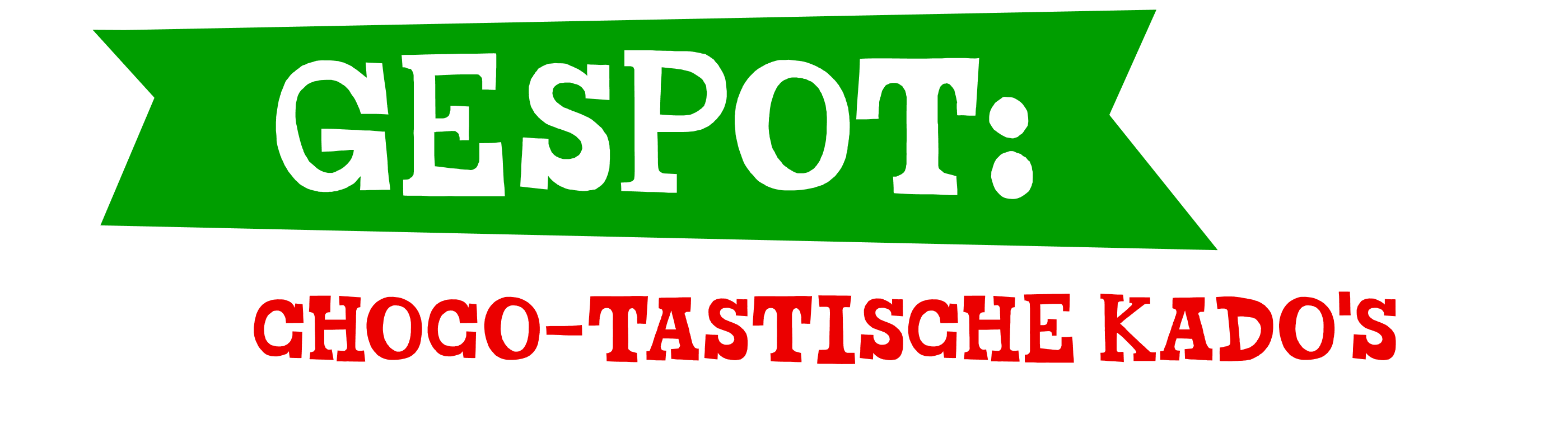GESPOT: CHOCO-TASTISCHE KADO'S